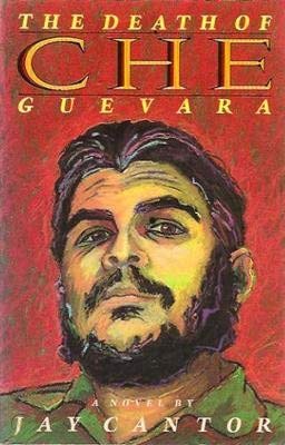The Death of Che Guevara: Cantor, Jay: 9780394725925: Amazon.com: Books