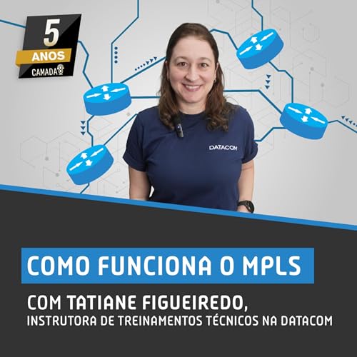 #66 – Como funciona o MPLS com Tatiane Figueiredo