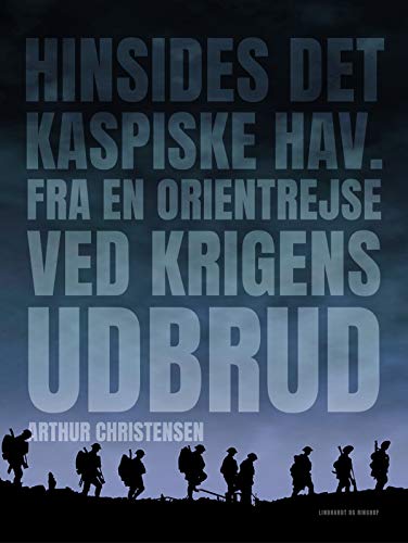 Hinsides Det Kaspiske Hav. Fra en Orientrejse ved krigens udbrud (Danish Edition)