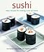 Sushi: Easy Recipes for Making Sushi at Home