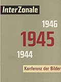  InterZonale 1945. Konferenz der Bilder