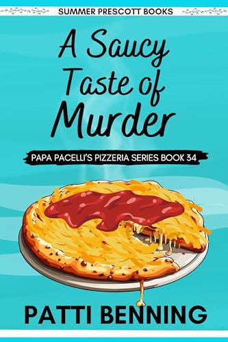 A Saucy Taste of Murder (Papa Pacelli's Pizzeria Series Book 34)