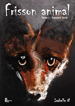 Frisson animal - Tome 1: Élément Terre (French Edition)