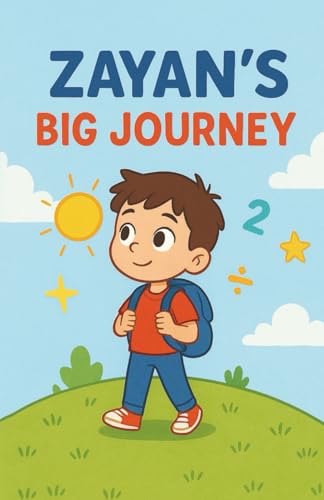 Zayan’s Big Journey: A Story of Courage and Never Giving Up