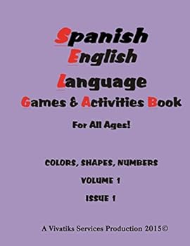 Paperback Spanish English Language Games and Activities Workbook: For all ages! COLORS, SHAPES, NUMBERS VOLUME 1 ISSUE 1 [Spanish] Book