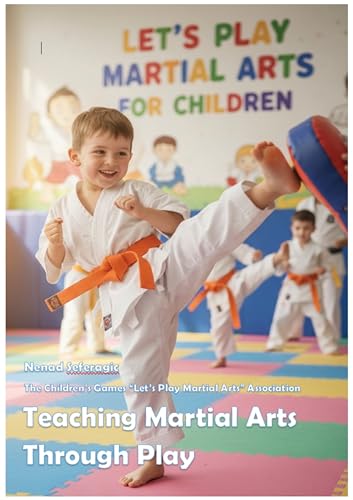 TEACHING MARTIAL ARTS THROUGH PLAY (English Edition)