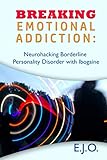 Breaking Emotional Addiction: Neurohacking Borderline Personality Disorder with Ibogaine