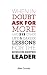 When in Doubt, Ask for More: And 213 Other Life and Career Lessons for the Mission-Driven Leader