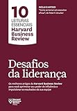 Desafios da liderança (10 leituras essenciais - HBR): Os melhores artigos da Harvard Business Review para você se tornar um líder extraordinário e impulsionar os resultados da sua equipe