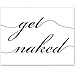 Get Naked - 11x14 Unframed Art Print - Makes a Great Humorous Gift Under $15 for Bathroom Wall Decor