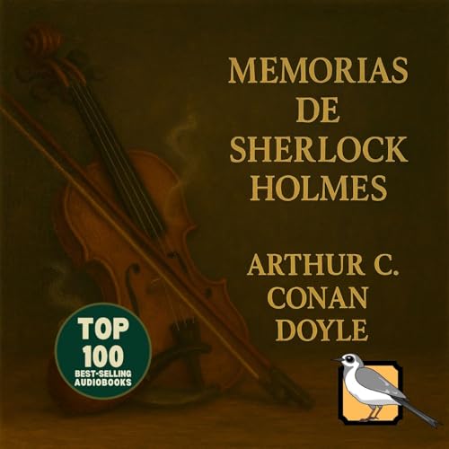 Las memorias de Sherlock Holmes - Audiolibro completo (Arthur Conan Doyle) | Parte 2 de 2 | Top 100 m&aacute;s vendidos