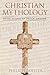 Christian Mythology: Revelations of Pagan Origins