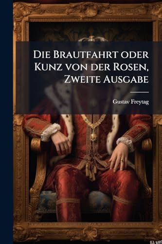 Die Brautfahrt oder Kunz von der Rosen, Zweite Ausgabe (German Edition)