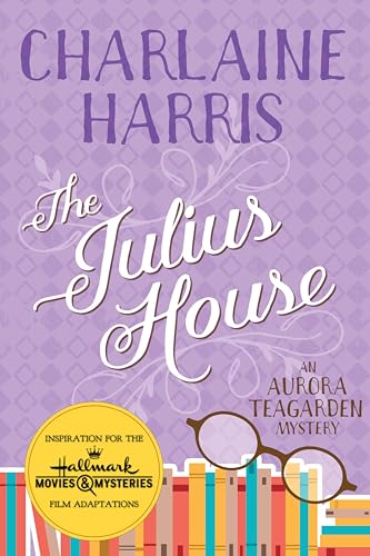 The Julius House: An Aurora Teagarden Mystery