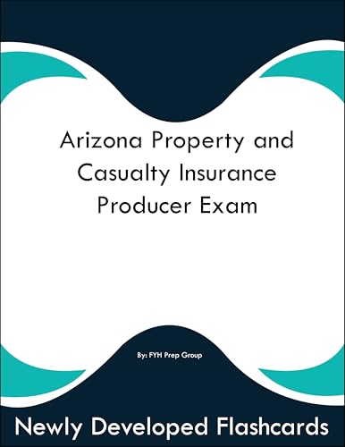 Arizona Property and Casualty Insurance Producer Exam Study Guide Flashcards