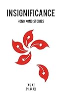 Insignificance: Hong Kong Stories 9887794864 Book Cover
