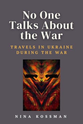 No One Talks About the War: Travels in Ukraine During the War
