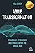 Agile Transformation: Structures, Processes and Mindsets for the Digital Age