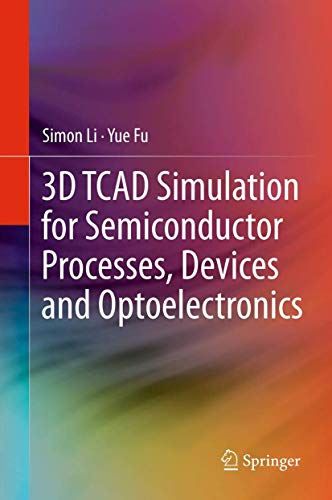 3D TCAD Simulation for Semiconductor Processes, Devices and Optoelectronics view 2