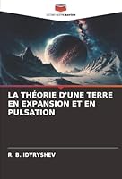 LA THÉORIE D'UNE TERRE EN EXPANSION ET EN PULSATION (French Edition) 6203905143 Book Cover