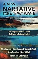 A New Narrative for a "New" World: A Compendium of Terms to Discern Today's Dialect 1942423721 Book Cover