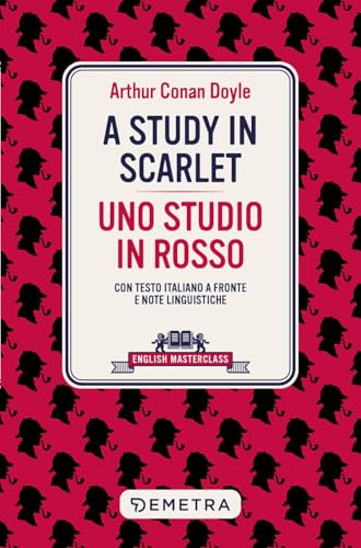 A study in scarlet-Uno studio in rosso. Testo italiano a fronte e note linguistiche
