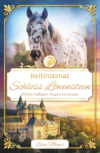 Reitinternat Schloss Loewenstein (Sammelband 3): Drittes Halbjahr: August bis Januar