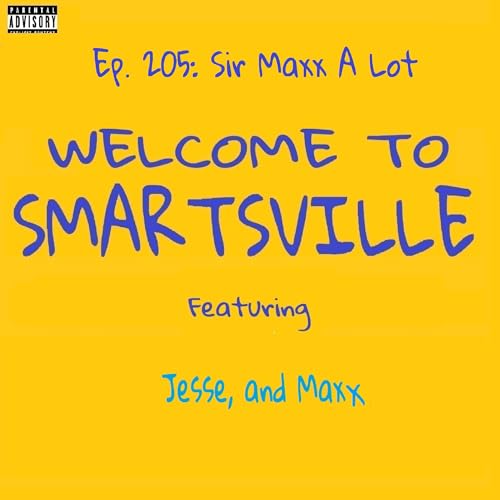Ep. 205: Sir Maxx A Lot