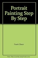Portrait Painting Step by Step B000G3C5Q8 Book Cover
