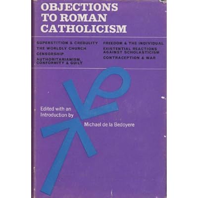 OBJECTIONS TO ROMAN CATHOLICISM.