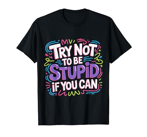 Try Not To Be Stupid If You Can ����ȃA�h�o�C�X - T�V���c