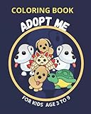 Coloring Book For Kids Age 3 to 9 Adopt Me: Amazing Design for Adopt Me Fans, High quality, 52...
