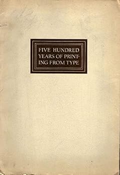 Paperback Five hundred years of printing from type: A series of notes on printing history, from Johann Gutenberg to Bruce Rogers Book