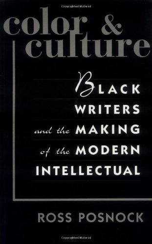 Color and Culture: Black Writers and the Making of the Modern Intellectual