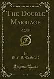  The Double Marriage, Vol. 1 of 3: A Novel (Classic Reprint) (English Edition)