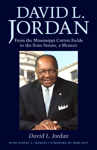 David L. Jordan: From the Mississippi Cotton Fields to the State Senate, a Memoir (Willie Morris Books in Memoir and Biography) (English Edition)