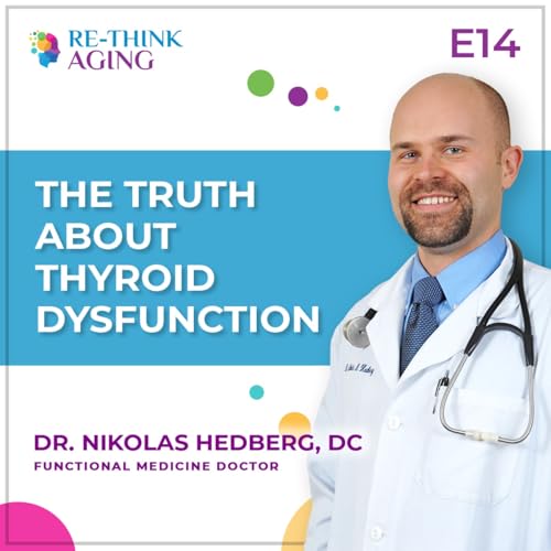 E14: Dr. Nikolas Hedberg, DC: Problems With Your Thyroid? What You Need to Know