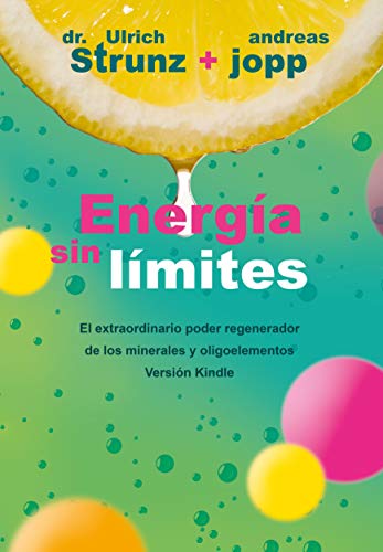 Energía sin límites: Descubra cómo puede mejorar su salud y alargar su vida mediante el aporte adecuado des minerales (German Edition)