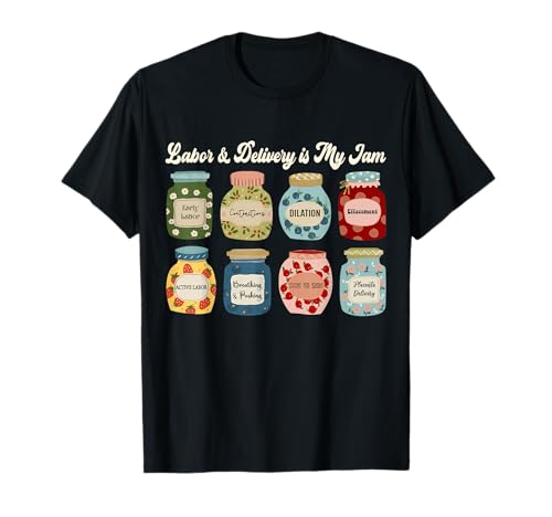 Labor and Delivery is My Jam Nurse Midwife Birth Support T-Shirt