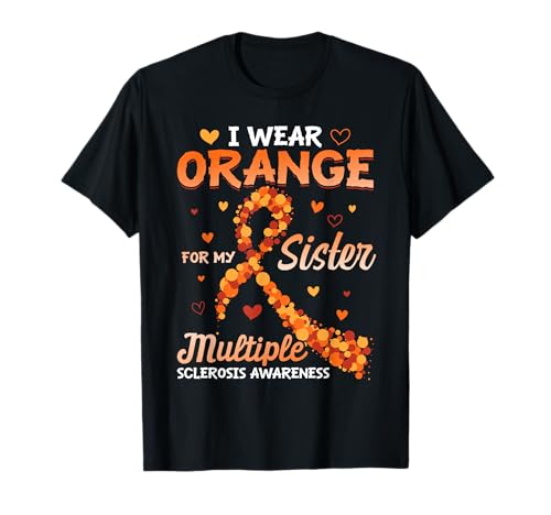 I Wear Orange For My Sister Multiple Sclerosis Awareness Camiseta