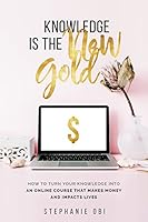 Algopix Similar Product 5 - Knowledge is the New Gold How to turn
