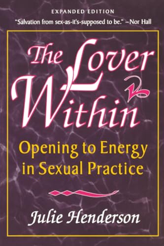 The Lover Within: Opening to Energy in Sexual Practice