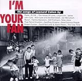I'm Your Fan: The Songs Of Leonard Cohen