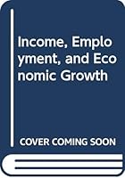 Income, Employment and Economic Growth 0393961842 Book Cover