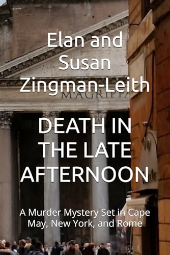 DEATH IN THE LATE AFTERNOON: A Murder Mystery Set in Cape May, New York, and Rome (Alan and Susan Farber Murder Mysteries)