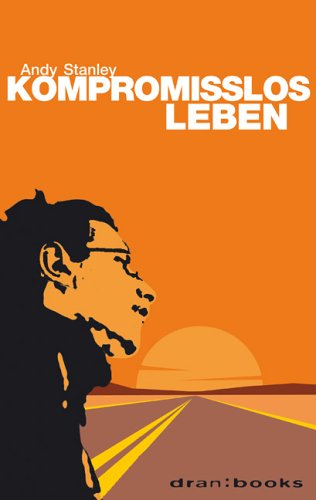 Kompromisslos leben Kompromisslos leben