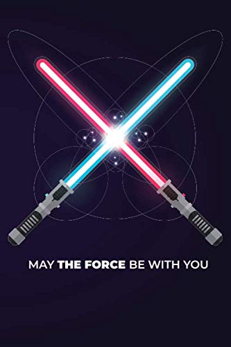 MAY THE FORCE BE WITH YOU: 6" X 9" BLANK LINED NOTEBOOK 120 Pgs. Journal, Diary. CREATIVE GIFT