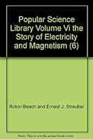 Popular Science Library Vol VI - The Story of Electricity and Magnetism (Popular Science Library, Volume Vi) B000EICZLU Book Cover