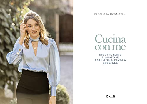 Cucina Con Me. Ricette Sane E Gustose Per La Tua Tavola Speciale. Ediz. A Colori - 2