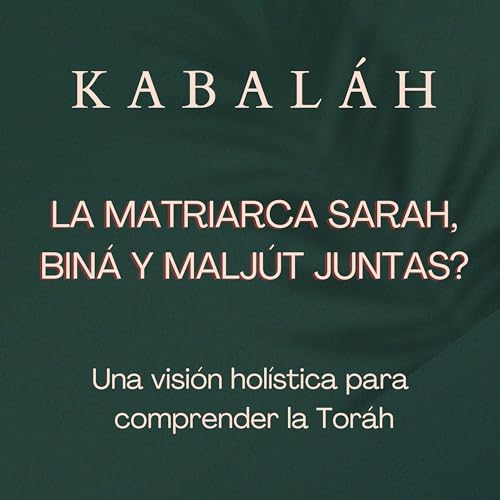 #kabalah - Sesi&oacute;n 106 - LA MATRIARCA SARAH, BIN&Aacute; Y MALJ&Uacute;T JUNTAS?.- #kabbalah copertina